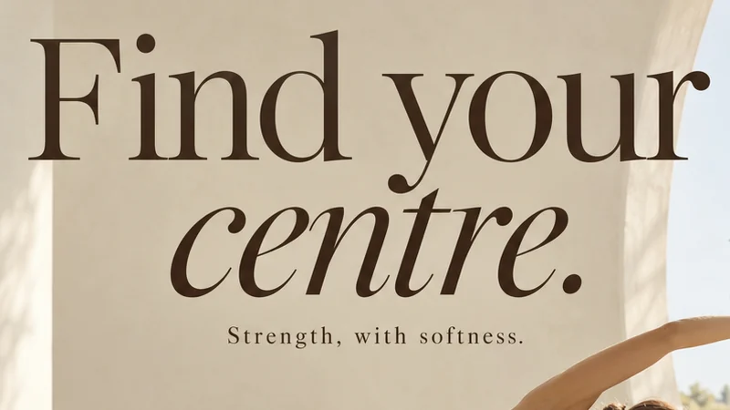 Close-up of the headline Find your centre. in brown serif, with centre in italic and Strength, with softness. below.