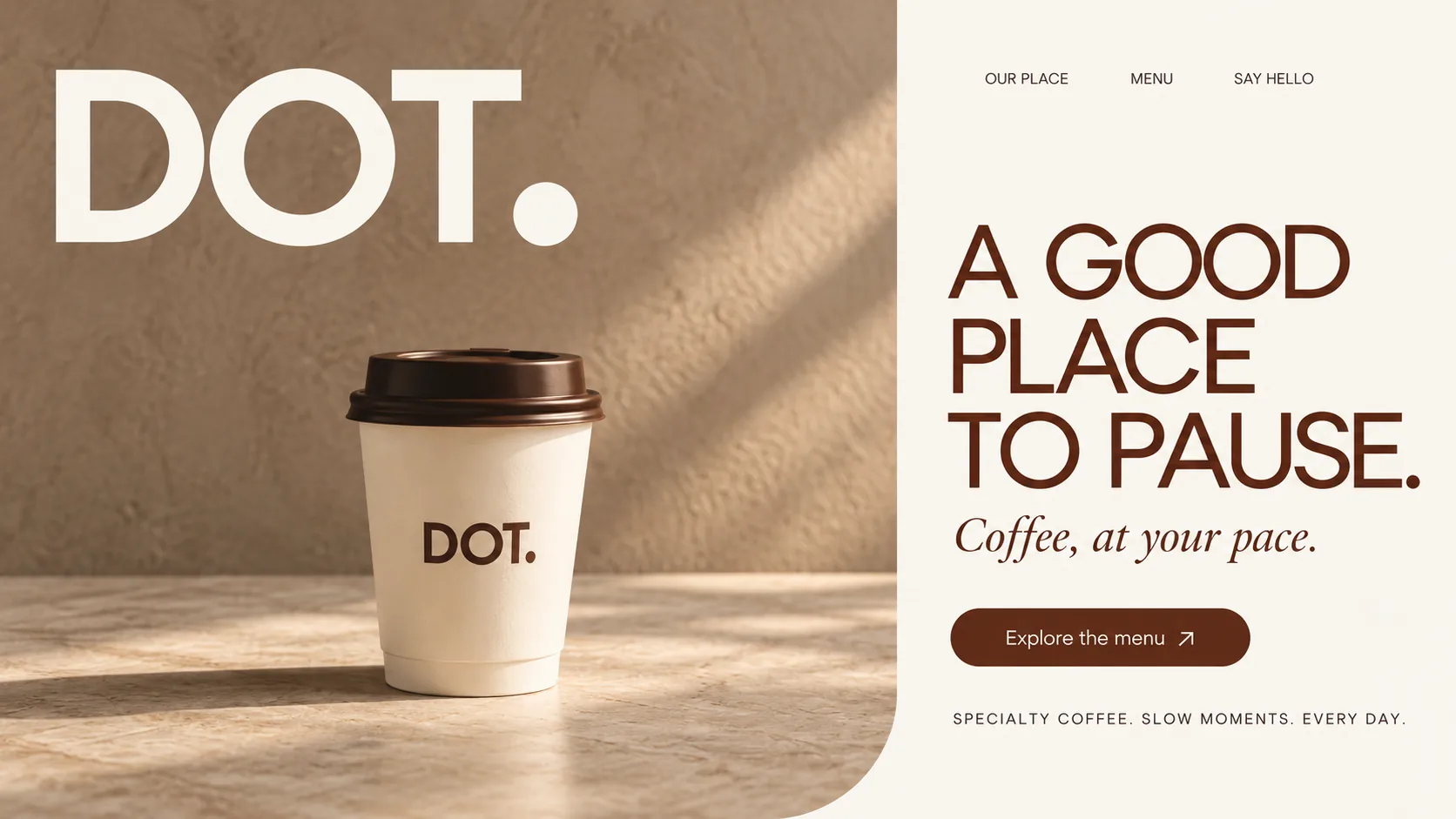 DOT. coffee shop website design, desktop hero: the DOT. wordmark over a takeaway cup in warm side light, A GOOD PLACE TO PAUSE. on cream