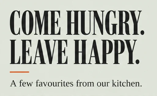 Jacobs menu headline close-up: COME HUNGRY. LEAVE HAPPY. in tall serif capitals over A few favourites from our kitchen.