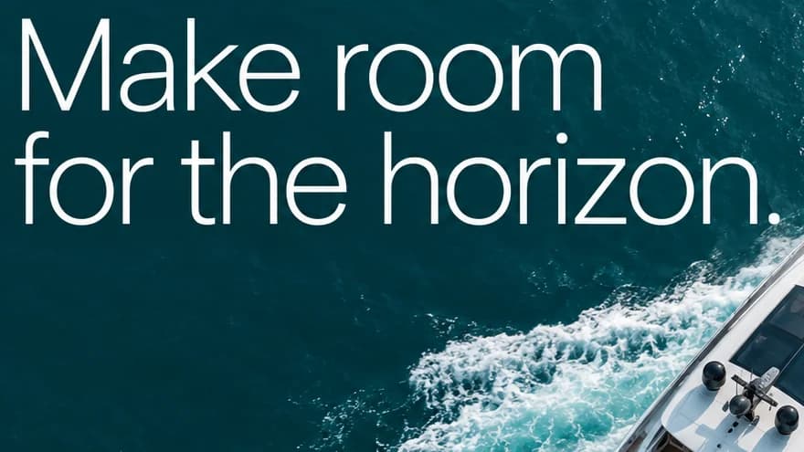 Close-up of the white headline Make room for the horizon. over deep teal water, the yacht and its wake in one corner