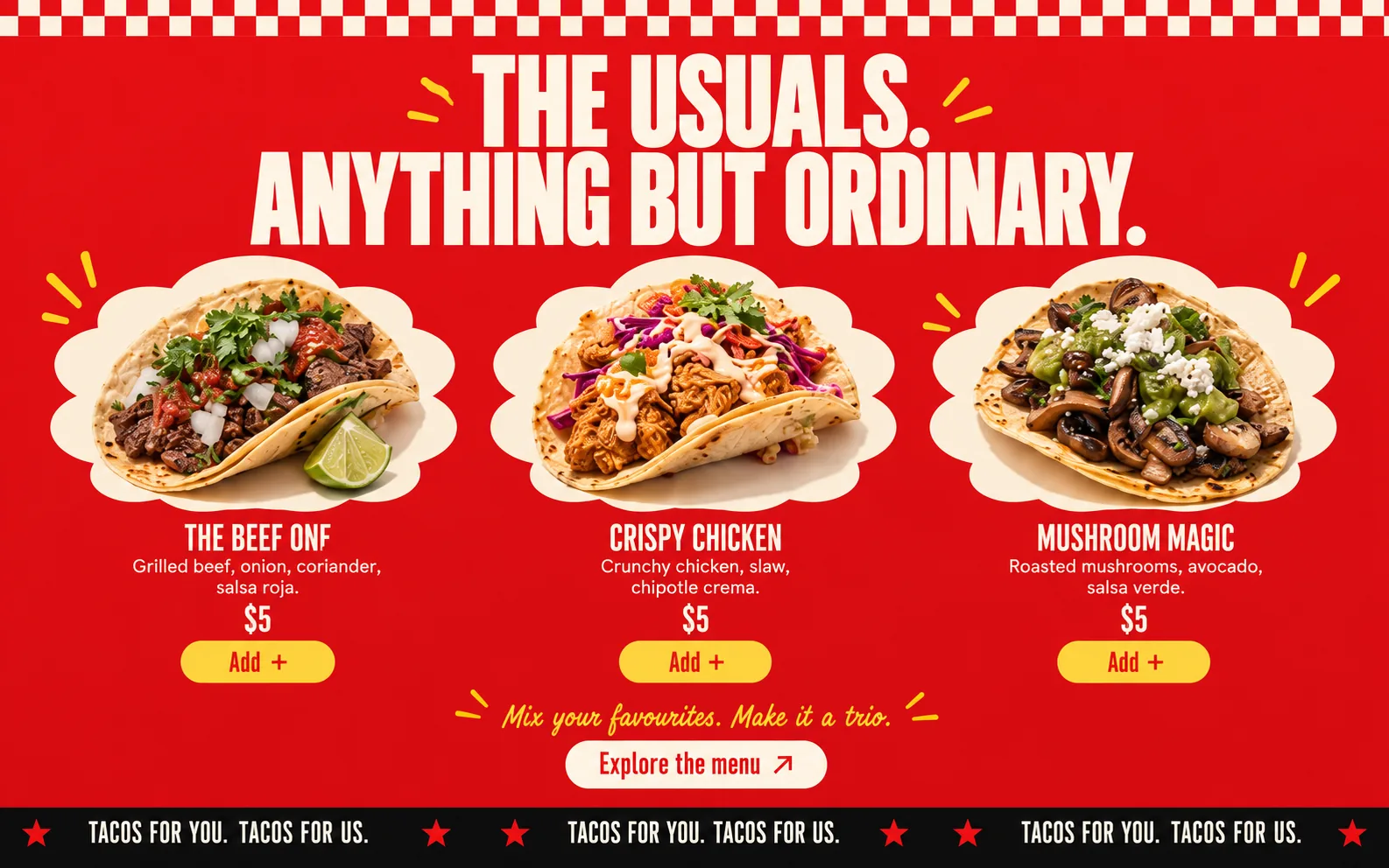 Us Taco menu on desktop: THE USUALS. ANYTHING BUT ORDINARY. over beef, crispy chicken and mushroom tacos, each with an Add button